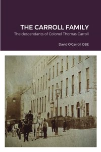 Carroll family history.: The descendants of Colonel Thomas Carroll