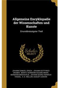 Allgemeine Encyklopadie der Wissenschaften und Kunste