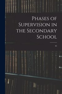 Phases of Supervision in the Secondary School; 45