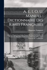 A, E, I, O, U, Manuel-Dictionnaire Des Rimes Françaises