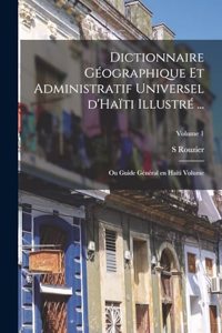 Dictionnaire géographique et administratif universel d'Haïti illustré ...
