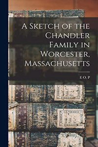 Sketch of the Chandler Family in Worcester, Massachusetts