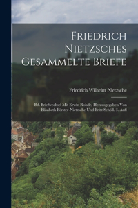 Friedrich Nietzsches Gesammelte Briefe