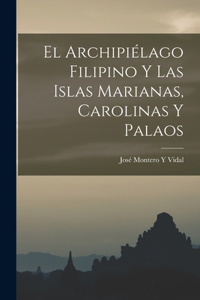 Archipiélago Filipino Y Las Islas Marianas, Carolinas Y Palaos