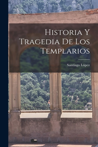 Historia Y Tragedia De Los Templarios