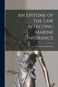 Epitome of the Law Affecting Marine Insurance