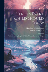 Heroes Every Child Should Know