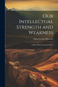Our Intellectual Strength and Weakness