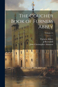 Coucher Book of Furness Abbey; Volume 11