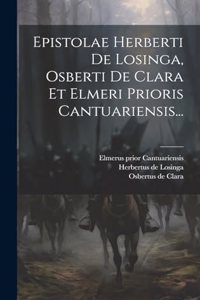 Epistolae Herberti De Losinga, Osberti De Clara Et Elmeri Prioris Cantuariensis...