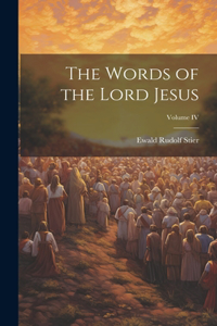 Words of the Lord Jesus; Volume IV