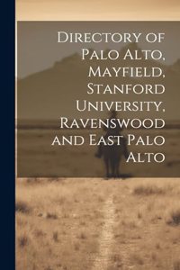 Directory of Palo Alto, Mayfield, Stanford University, Ravenswood and East Palo Alto
