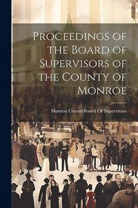 Proceedings of the Board of Supervisors of the County of Monroe