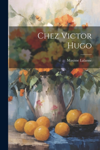 Chez Victor Hugo