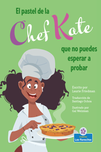 Pastel de la Chef Kate Que No Puedes Esperar a Probar (Chef Kate's Can't-Wait-To-Try Pie)