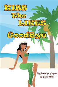 Kiss the Likes Goodbye