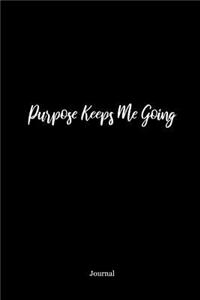 Purpose Keeps Me Going