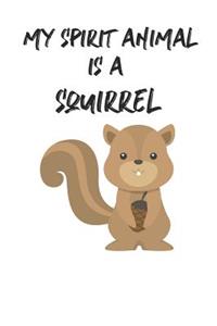My Spirit Animal Is A Squirrel
