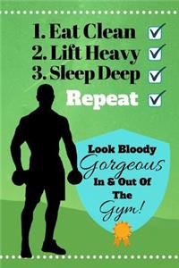 Eat Clean, Lift Heavy, Sleep Deep, Repeat...