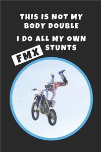This Is Not My Body Double. I Do All My Own FMX Stunts