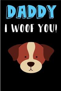 Daddy I Woof You