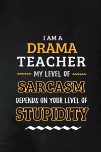 Drama Teacher - My Level of Sarcasm Depends on Your Level