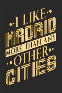 I Like Madrid More Than Any Other Cities