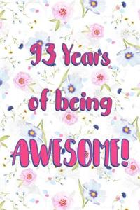 93 Years Of Being Awesome: Lined Journal / Notebook - Cute and Funny 93 yr Old Gift, Fun And Practical Alternative to a Card - 93rd Birthday Gifts For Women