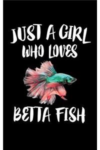Just A Girl Who Loves Betta Fish