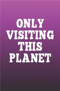 Only Visiting This Planet