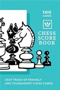 100 Games Chess Scorebook Keep Track of Friendly and Tournament Chess Games