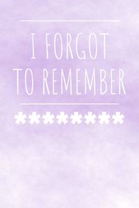 I Forgot To Remember