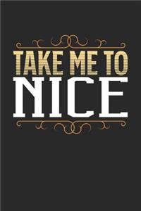 Take Me To Nice: Nice Notebook - Nice Vacation Journal - 110 White Blank Pages - 6 x 9 - Nice Notizbuch - ca. A 5 - Handlettering - Diary