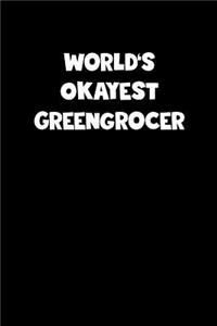 World's Okayest Greengrocer Notebook - Greengrocer Diary - Greengrocer Journal - Funny Gift for Greengrocer