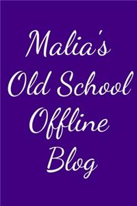 Malia's Old School Offline Blog