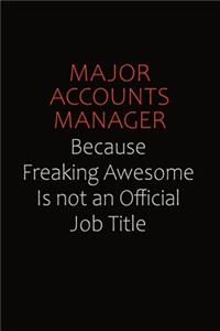 Major Accounts Manager Because Freaking Awesome Is Not An Official job Title