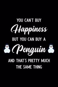 You Can't Buy Happiness But You Can Buy a Penguin and That's Pretty Much the Same Thing