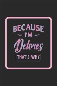 Because I'm Delores That's Why