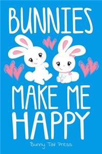 Bunnies Make Me Happy Cute Journal for Bunny Lovers
