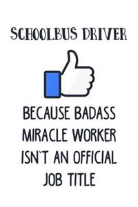 Schoolbus Driver Because Badass Miracle Worker Isn't an Official Job Title