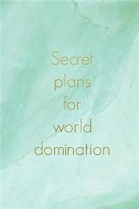 Secret Plans for World Domination