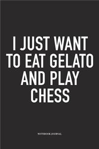 I Just Want to Eat Gelato and Play Chess