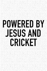 Powered by Jesus and Cricket