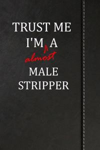 Trust Me I'm Almost a Male Stripper: Birdwatching Log Book Bird Watching Journal Book Notebook 120 Pages 6x9