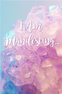 I Am Manifesting...