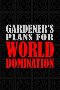 Gardener's Plans For World Domination