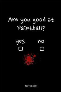 Are You Good At Paintball Notebook