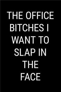 The Office Bitches I Want to Slap in the Face
