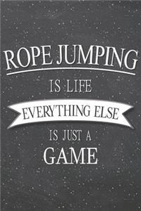 Rope Jumping Is Life Everything Else Is Just A Game