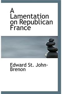 A Lamentation on Republican France
